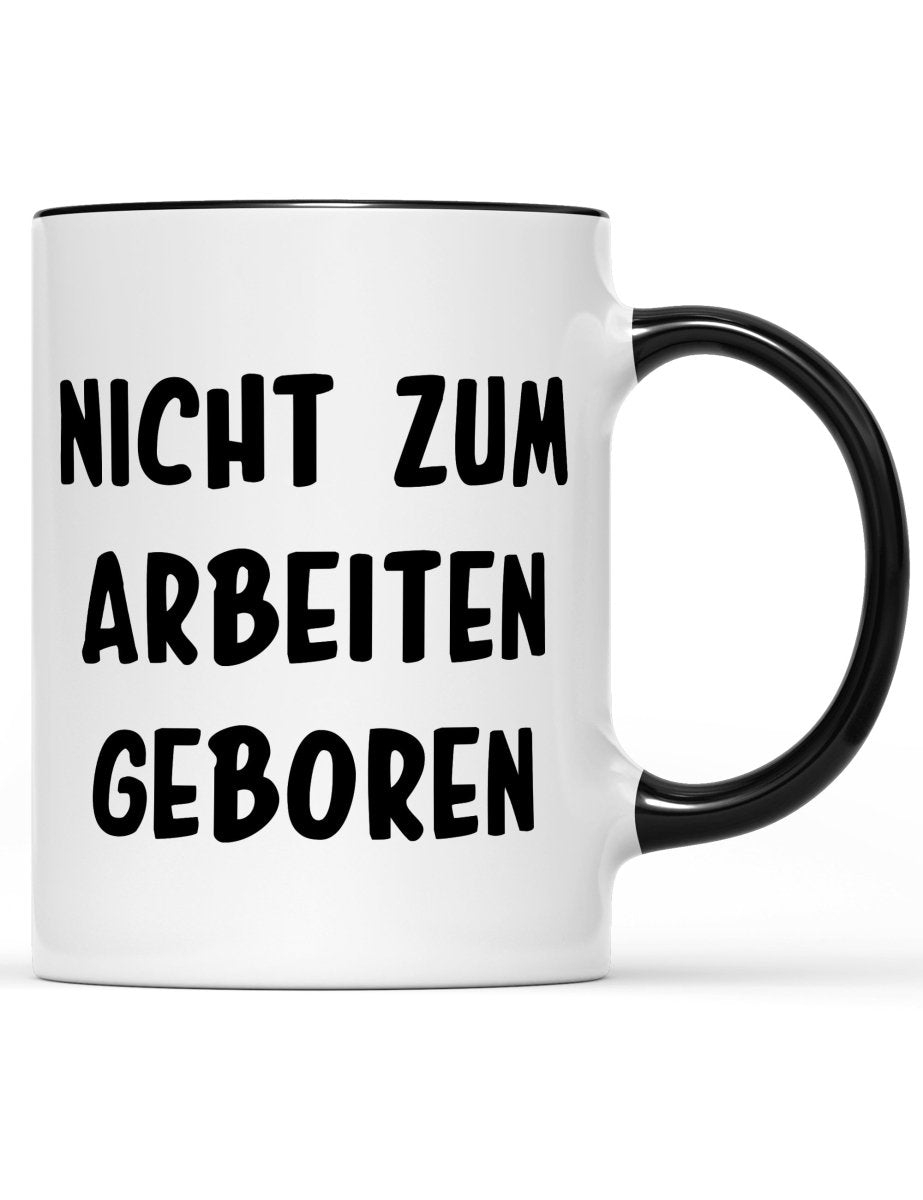 Tasse Nicht zum arbeiten geboren - Schwarzer - Kaffee