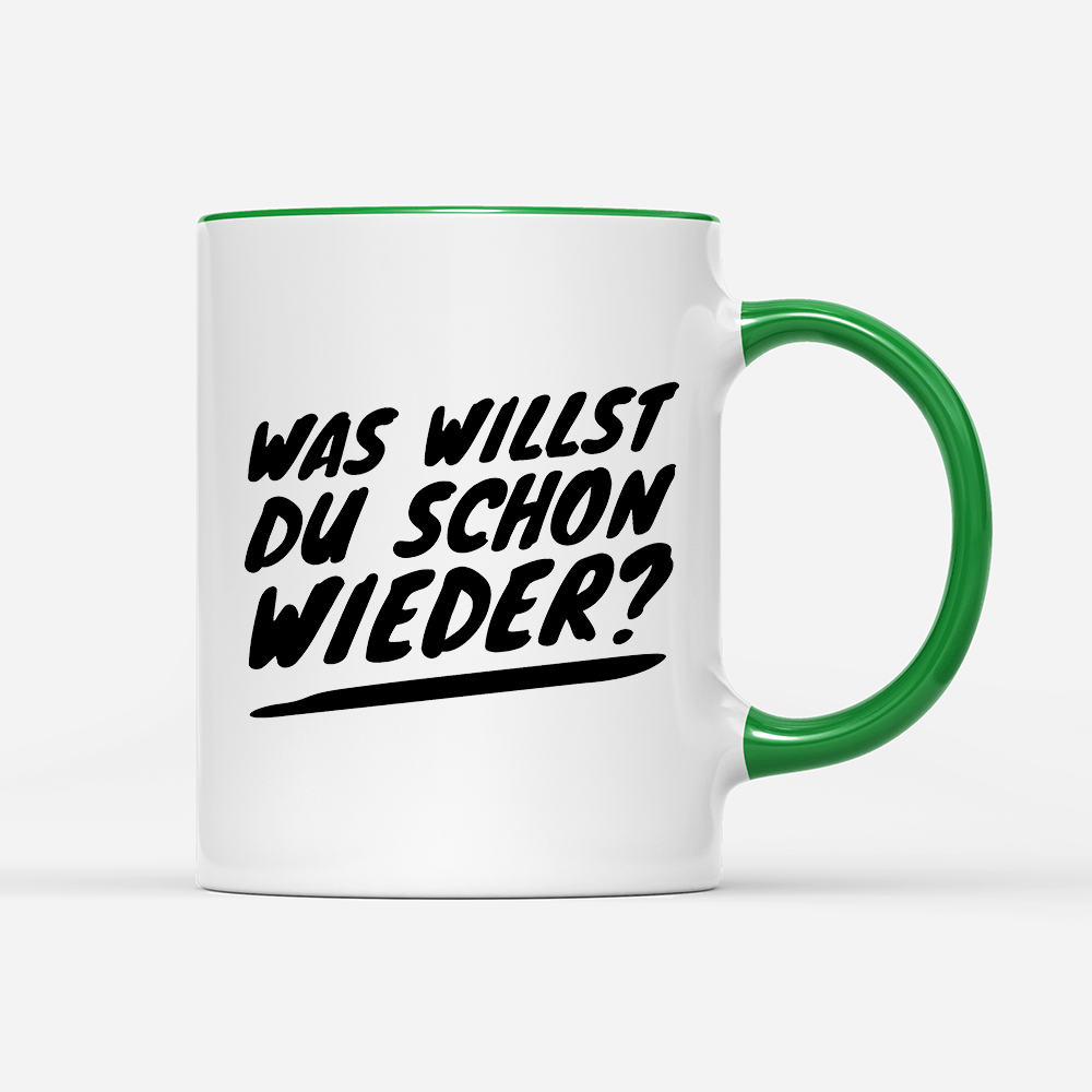 Tasse Was willst du schon wieder? - Schwarzer - Kaffee