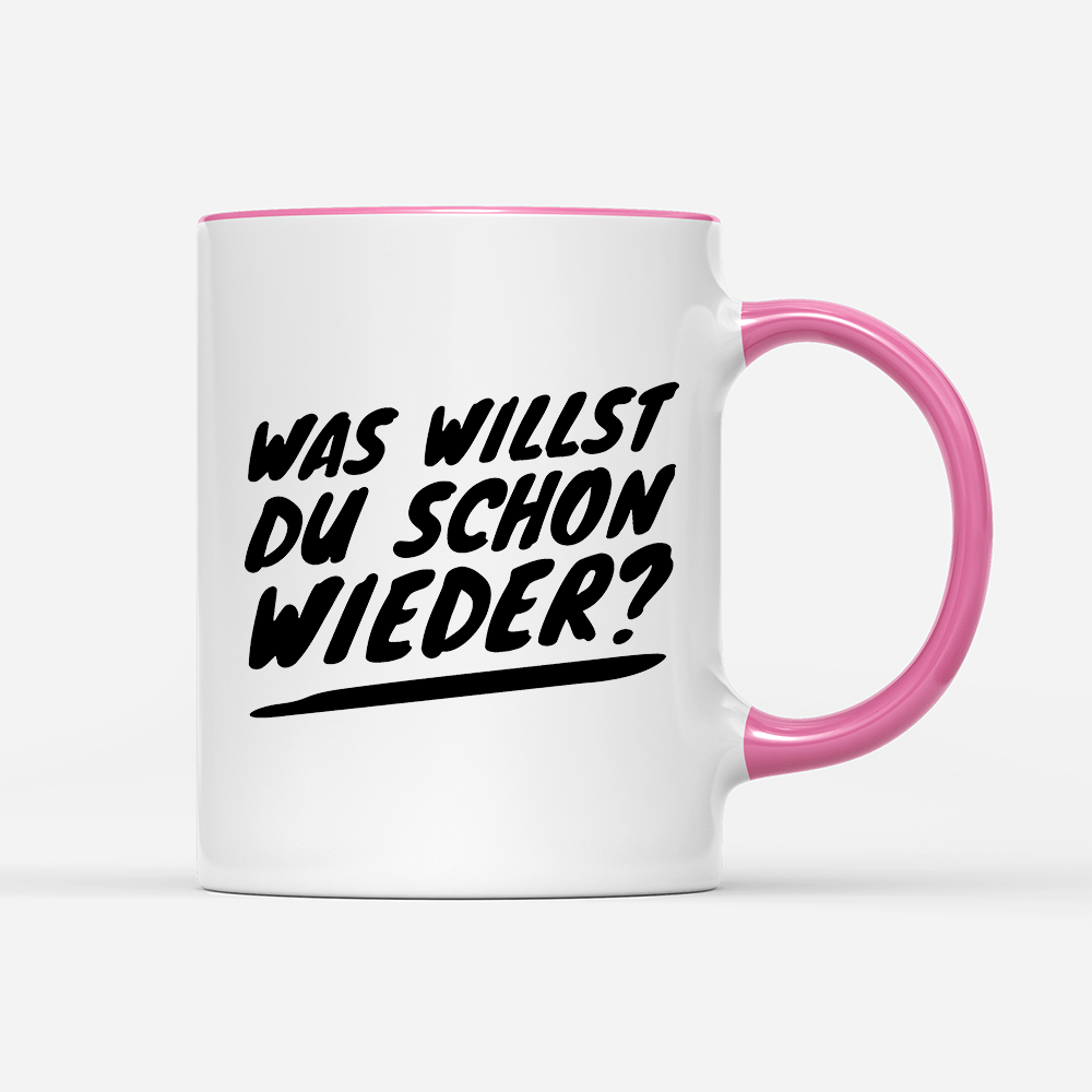 Tasse Was willst du schon wieder? - Schwarzer - Kaffee