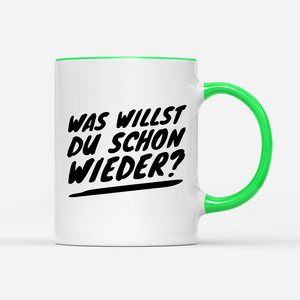 Tasse Was willst du schon wieder? - Schwarzer - Kaffee