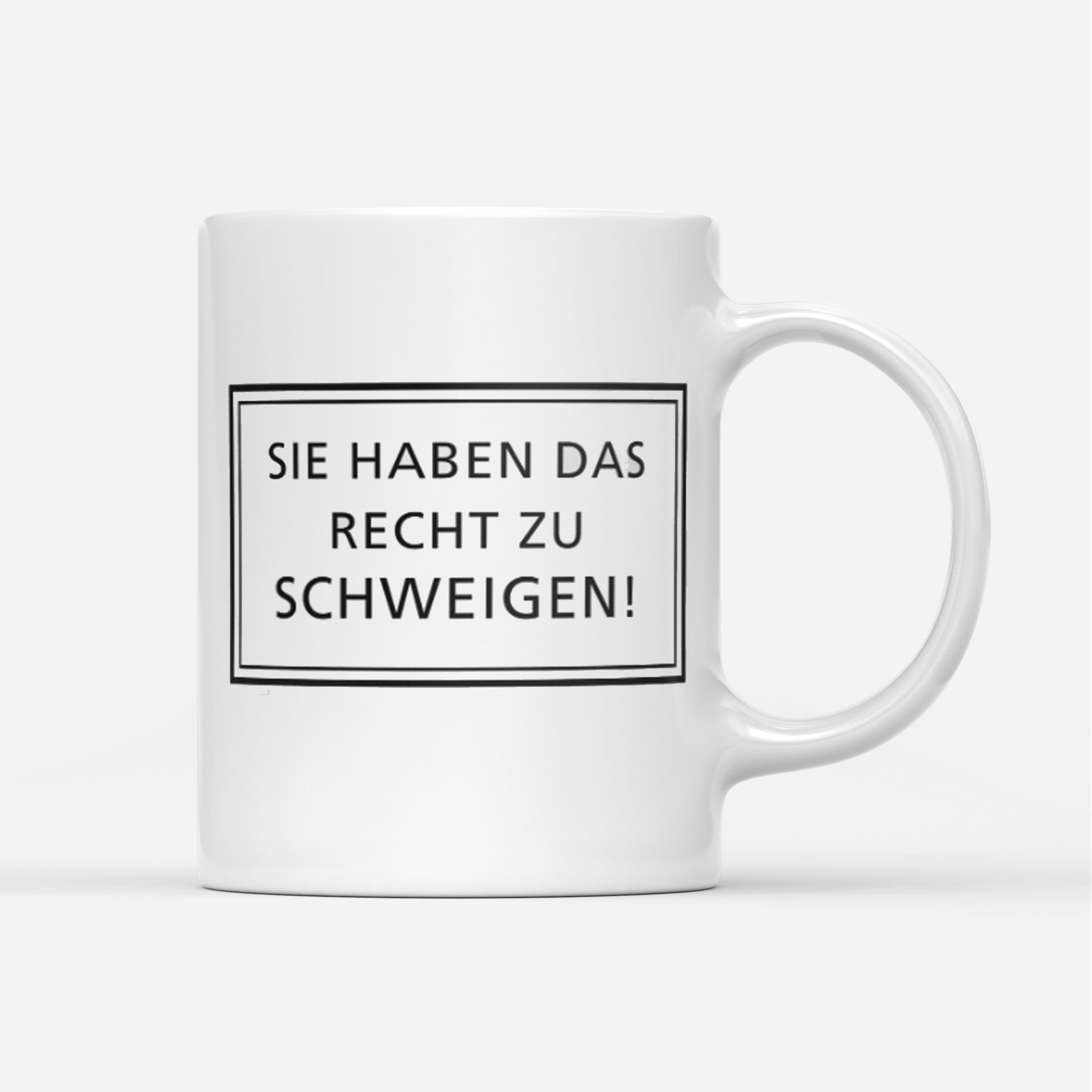 Tasse Sie haben das Recht zu schweigen