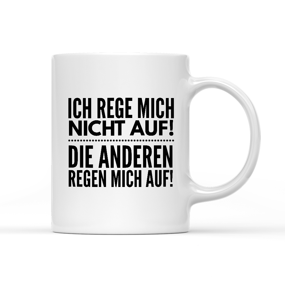 Tasse Ich rege mich nicht auf