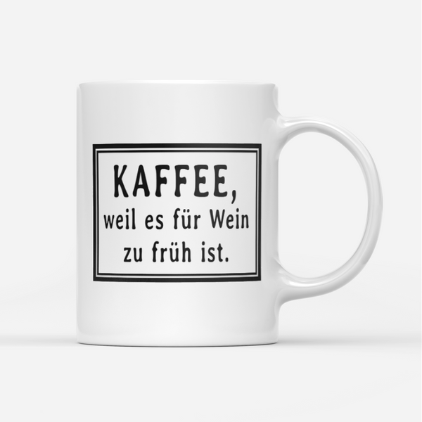 Tasse Kaffee weil es für wein zu früh ist