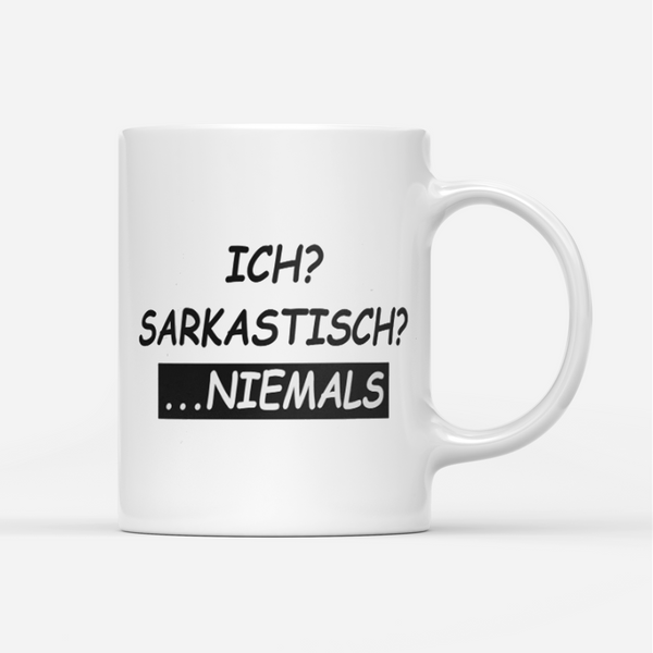 Tasse Ich sarkastisch niemals