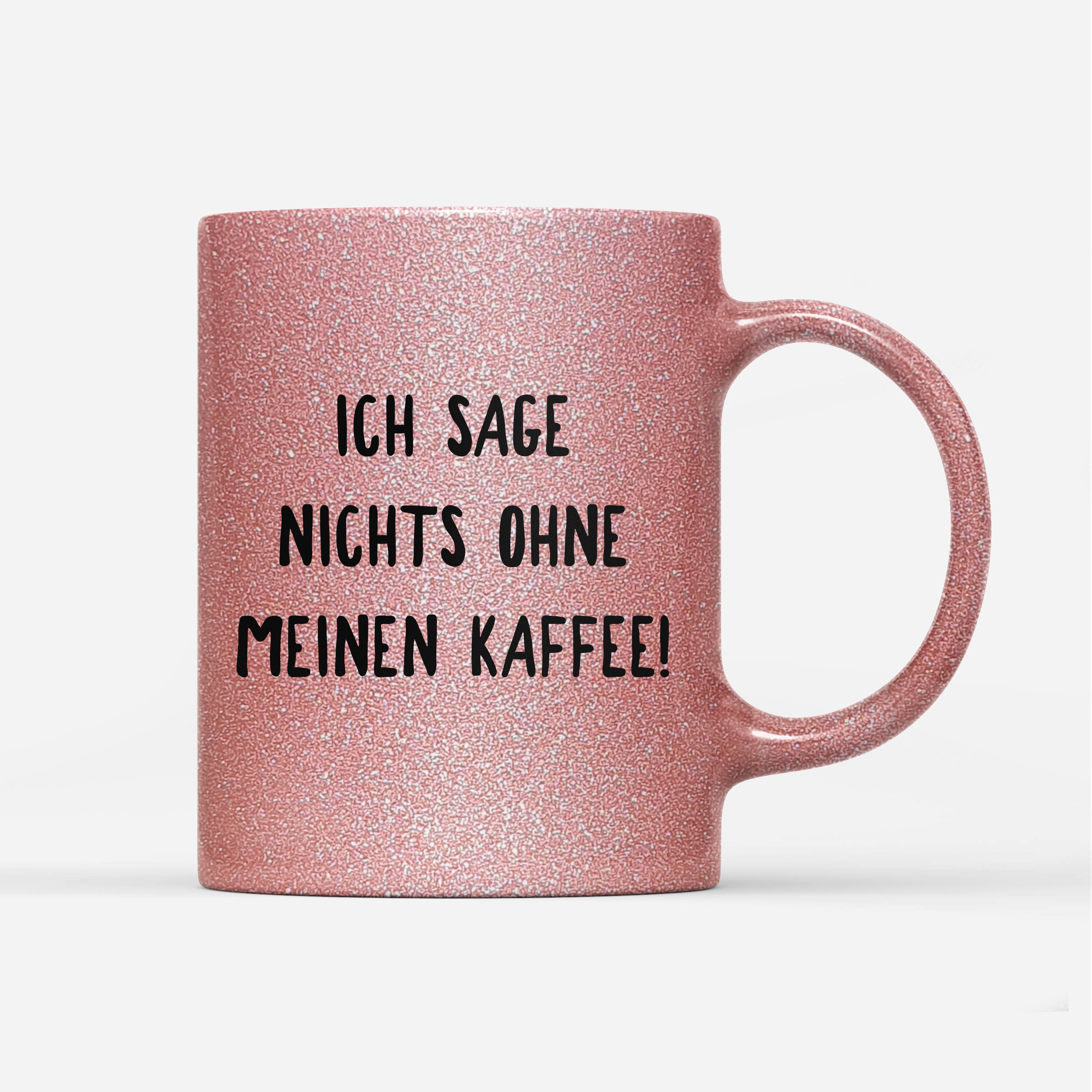 Tasse Glitzer Ich sage nichts ohne meinen Kaffee!