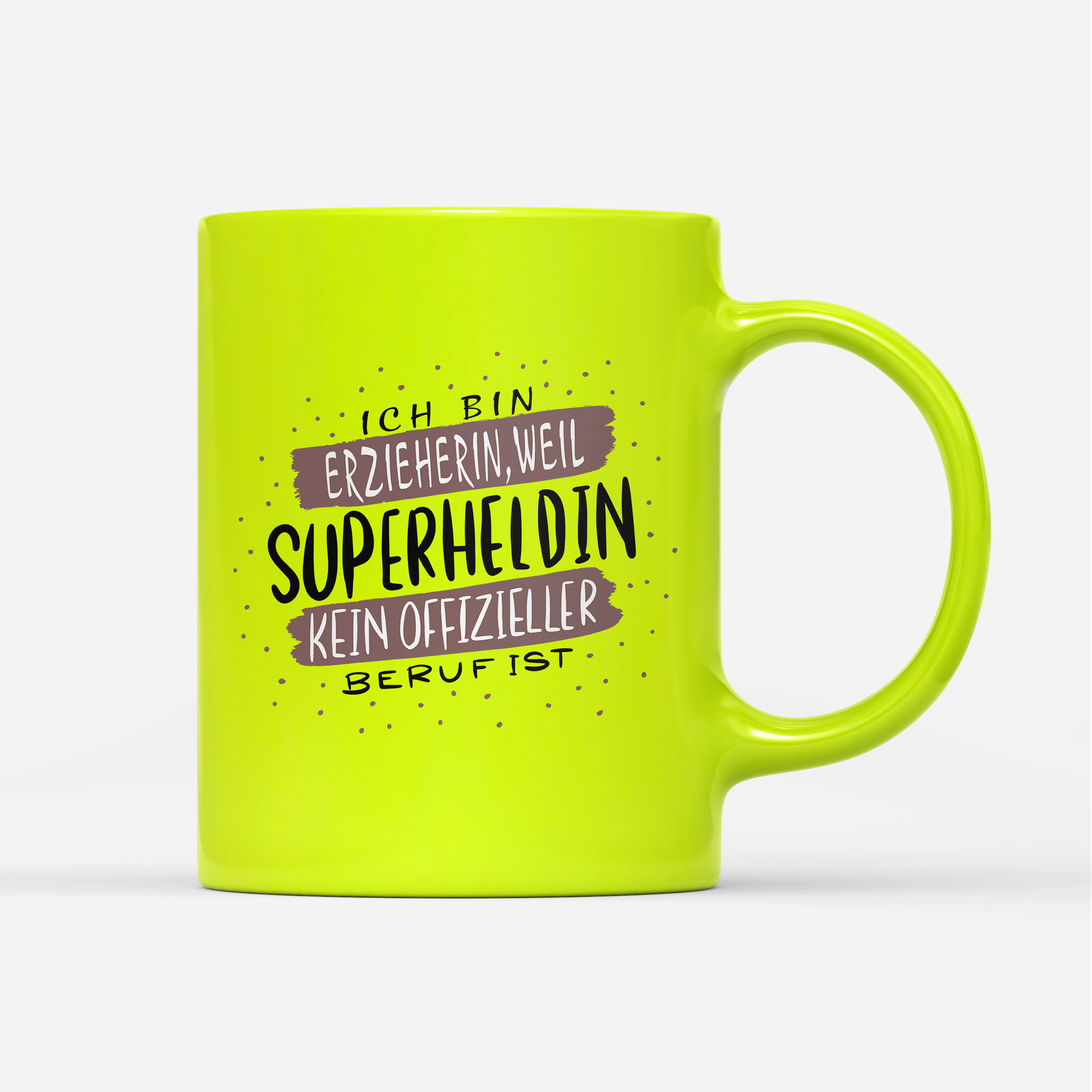 Tasse Neon Ich bin Erzieherin weil Superheldin kein offizieller Beruf ist