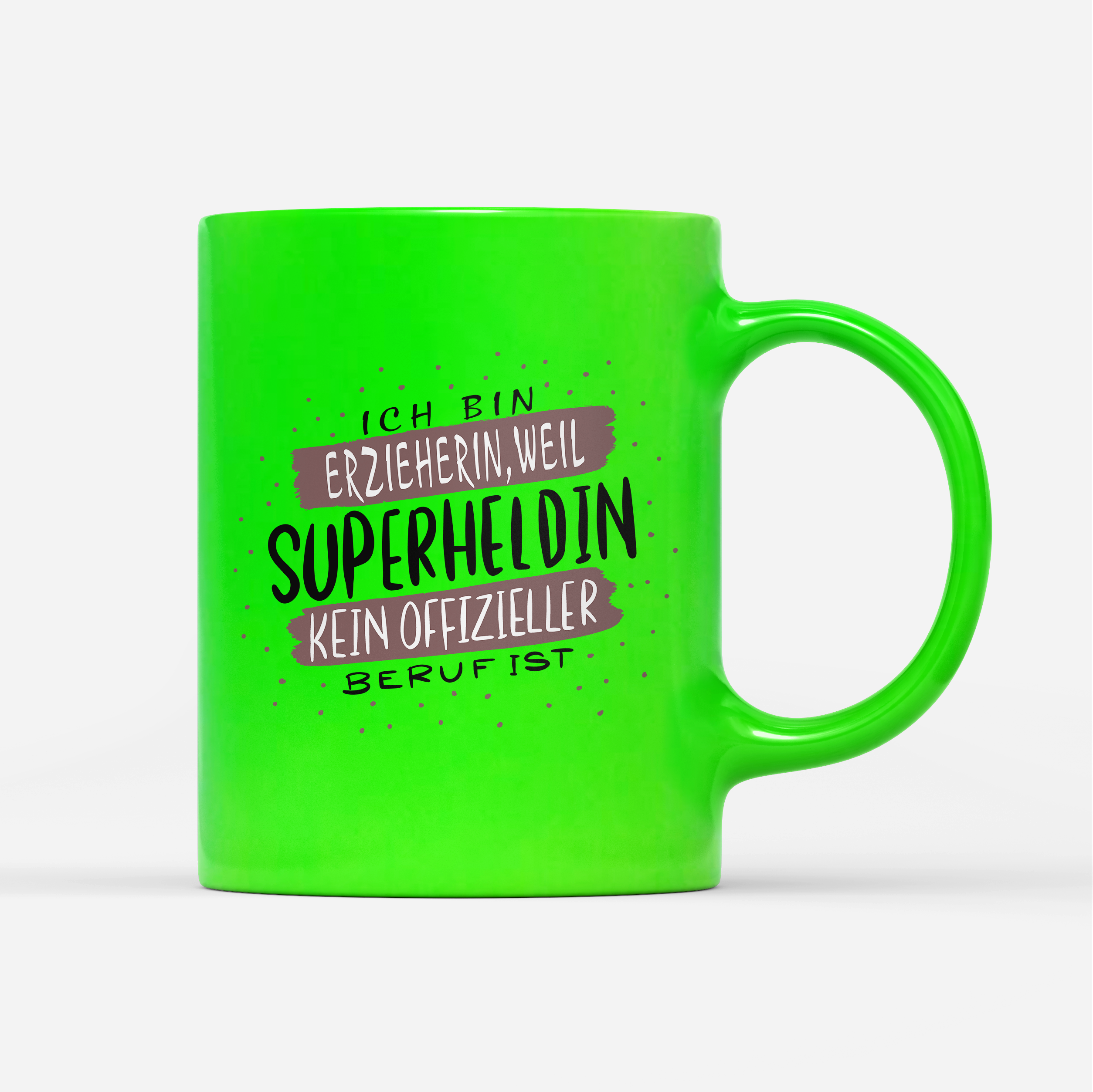 Tasse Neon Ich bin Erzieherin weil Superheldin kein offizieller Beruf ist