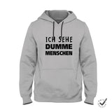 Hoodie Unisex Ich sehe dumme Menschen