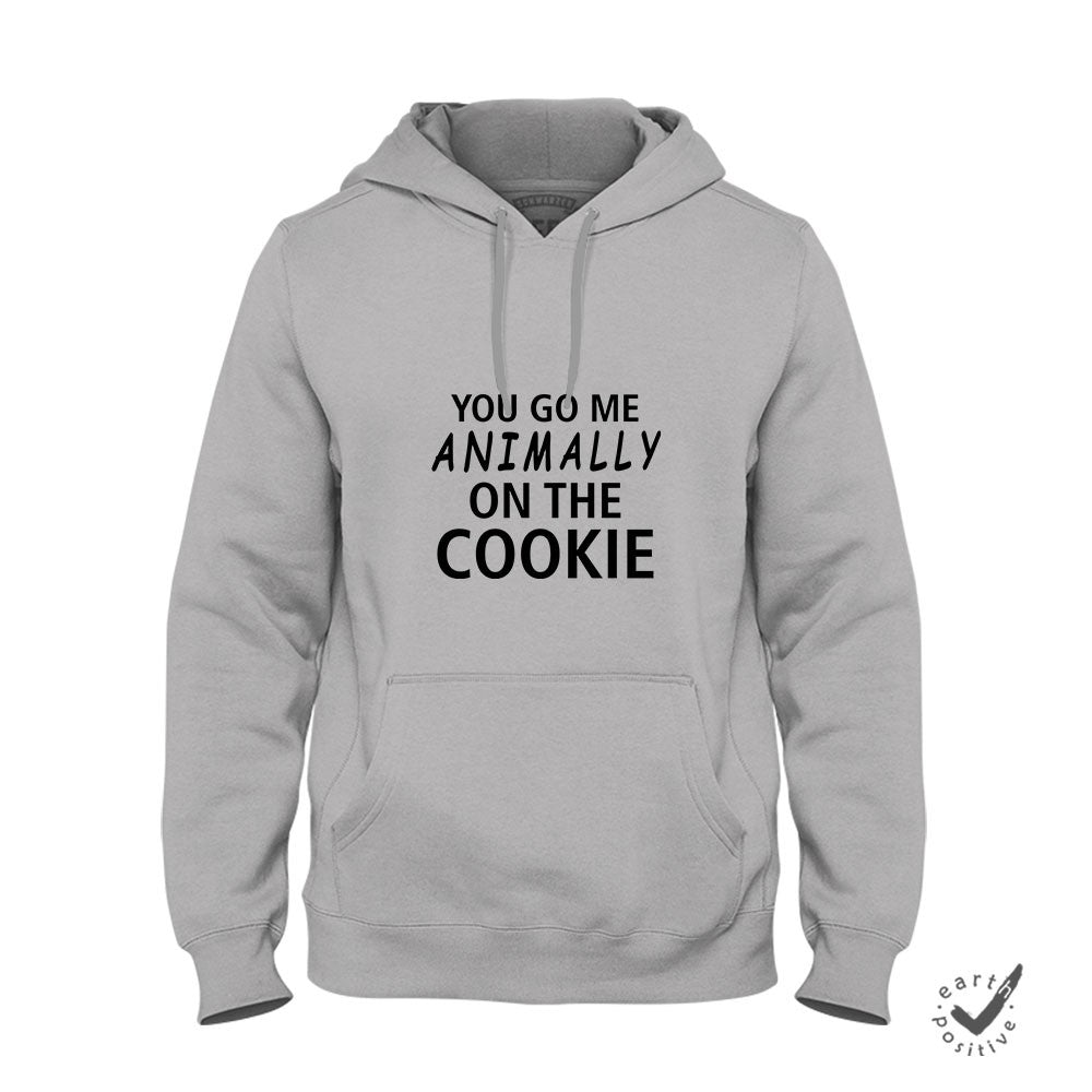 Hoodie Unisex You go me animally on the Cookie