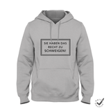 Hoodie Unisex Sie haben das Recht zu schweigen
