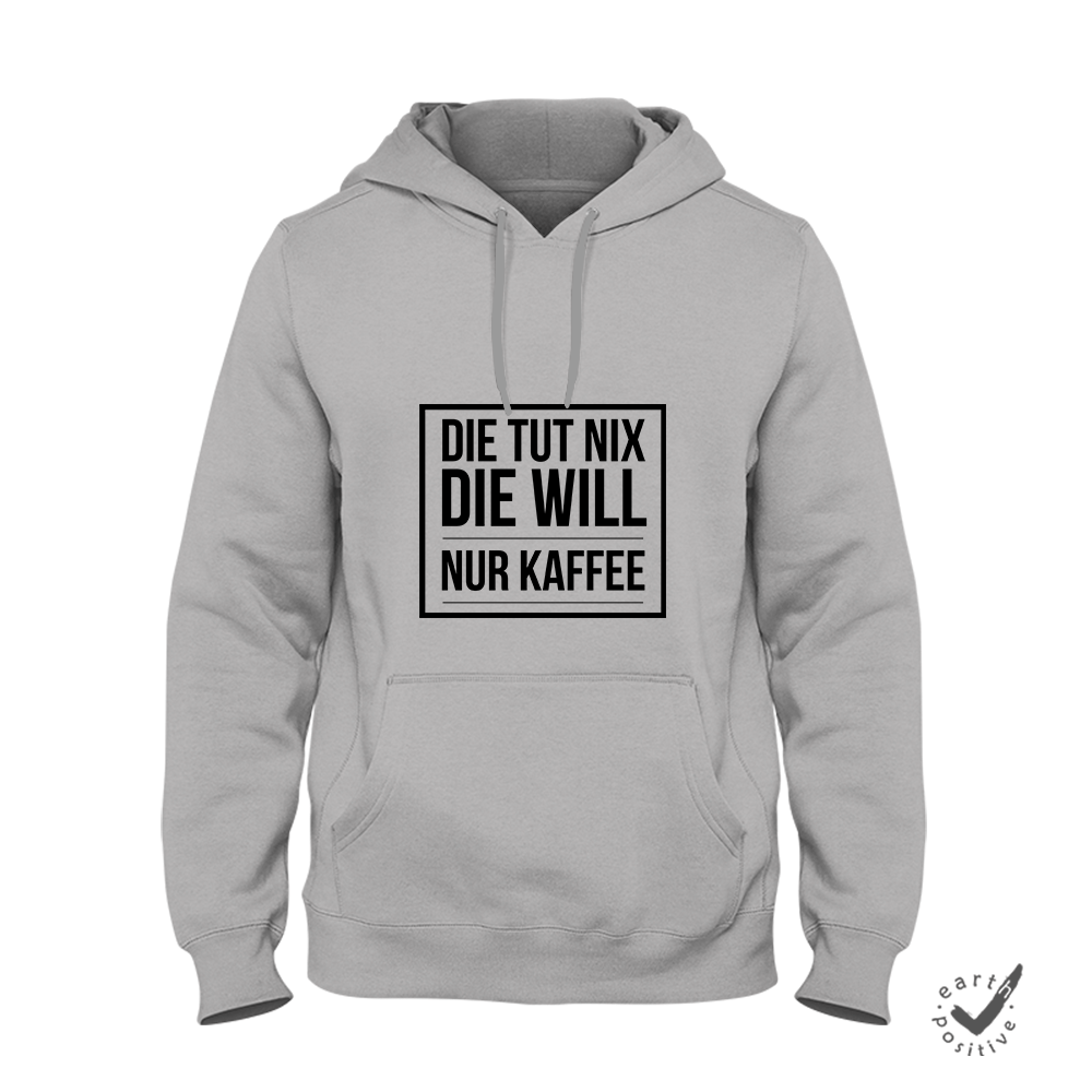 Hoodie Unisex Die tut nix die will nur Kaffee