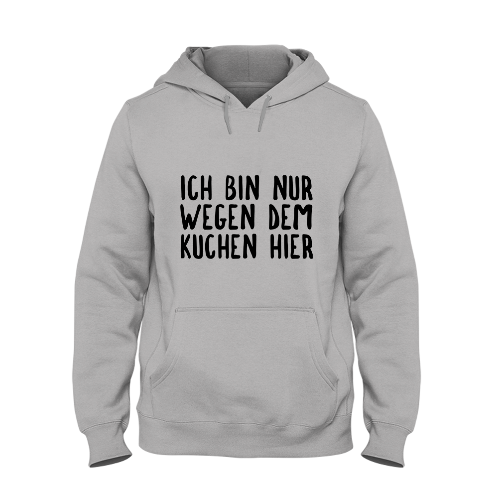 Hoodie Ich bin nur wegen dem Kuchen hier