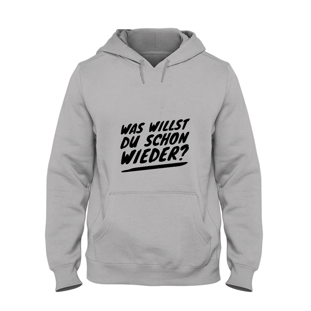 Hoodie Was willst du schon wieder?