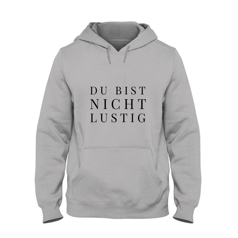 Hoodie Unisex Du bist nicht lustig