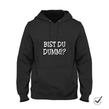 Hoodie Unisex Bist du dumm
