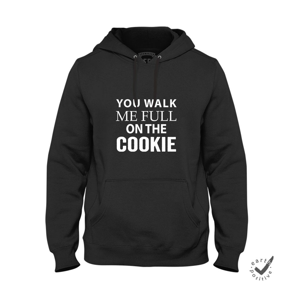 Hoodie Unisex You walk me full on the Cookie