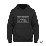 Hoodie Unisex Sie haben das Recht zu schweigen