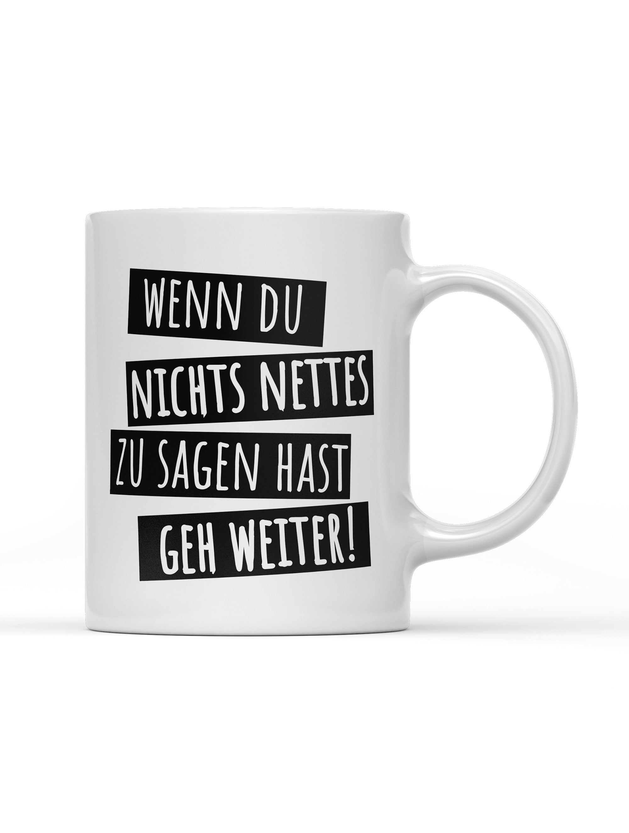 Tasse Black Edition Wenn du nichts nettes zu sagen hast geh weiter!